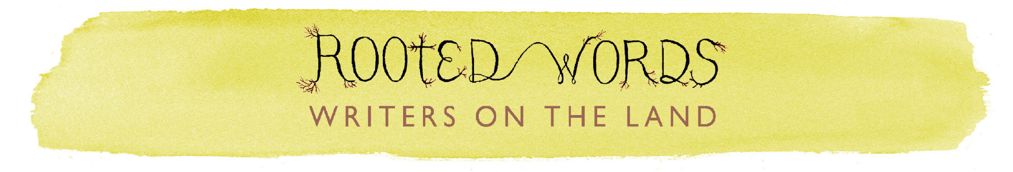 Rooted Words: Writers on the Land